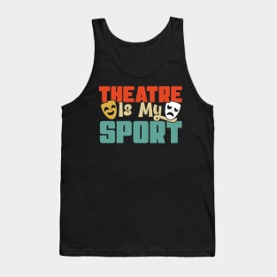 Theatre Is My Sport Theater Actress Drama Actor Gift graphic Tank Top